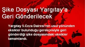 Şike Dosyası Yargıtay'a Geri Gönderilecek