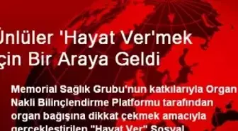 Ünlüler 'Hayat Ver'mek İçin Bir Araya Geldi