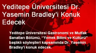 Yeditepe Üniversitesi Dr. Yasemin Bradley'i Konuk Edecek