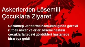 Askerlerden Lösemili Çocuklara Ziyaret