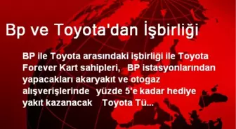 Bp ve Toyota'dan İşbirliği