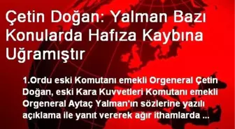 Çetin Doğan: Yalman Bazı Konularda Hafıza Kaybına Uğramıştır