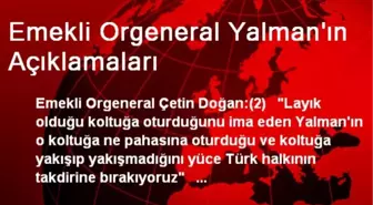 Emekli Orgeneral Yalman'ın Açıklamaları