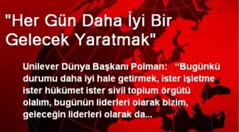 'Her Gün Daha İyi Bir Gelecek Yaratmak'