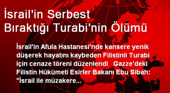 İsrail'in Serbest Bıraktığı Turabi'nin Ölümü