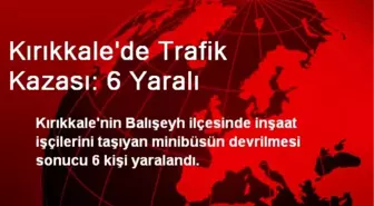 Kırıkkale'de Trafik Kazası: 6 Yaralı