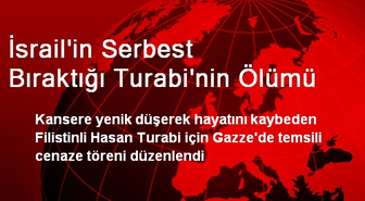 İsrail'in Serbest Bıraktığı Turabi'nin Ölümü