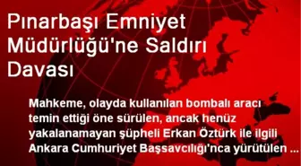 Pınarbaşı Emniyet Müdürlüğü'ne Saldırı Davası