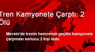 Tren Kamyonete Çarptı: 2 Ölü