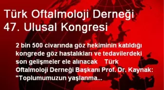 Türk Oftalmoloji Derneği 47. Ulusal Kongresi