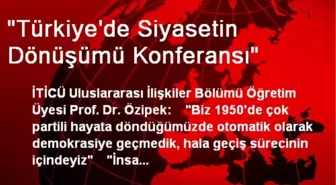 'Türkiye'de Siyasetin Dönüşümü Konferansı'