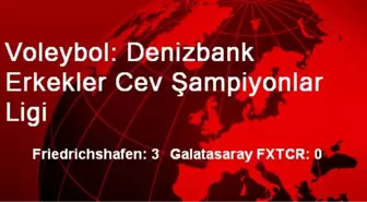 Voleybol: Denizbank Erkekler Cev Şampiyonlar Ligi