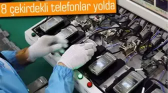 Gerçek 8 Çekirdekli 25 Yeni Telefon Geliyor