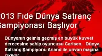 2013 Fıde Dünya Satranç Şampiyonası Başlıyor