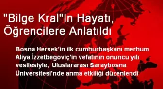 'Bilge Kral'In Hayatı, Öğrencilere Anlatıldı