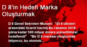 D 8'in Hedefi Marka Oluşturmak