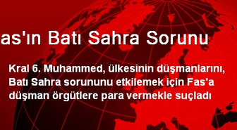 Fas Kralı Ülkesinin Düşmanlarını Oy Satın Almakla Suçladı