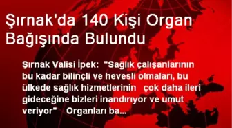 Şırnak'da 140 Kişi Organ Bağışında Bulundu