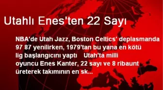 Utahlı Enes'ten 22 Sayı