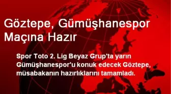 Göztepe, Gümüşhanespor Maçına Hazır