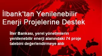 İlbank'tan Yenilenebilir Enerji Projelerine Destek