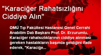 'Karaciğer Rahatsızlığını Ciddiye Alın'