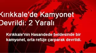 Kırıkkale'de Kamyonet Devrildi: 2 Yaralı