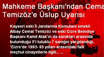 Mahkeme Başkanı'ndan Cemal Temizöz'e Üslup Uyarısı