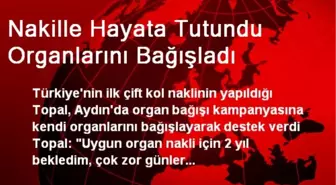 Nakille Hayata Tutundu Organlarını Bağışladı