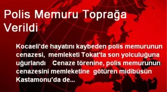 Polis Memuru Toprağa Verildi