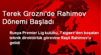 Terek Grozni'de Rahimov Dönemi Başladı