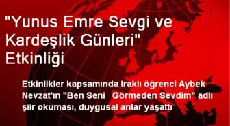 'Yunus Emre Sevgi ve Kardeşlik Günleri' Etkinliği