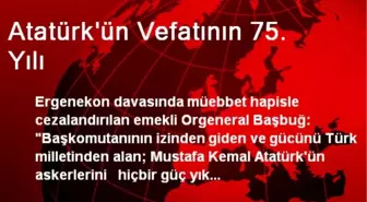 Atatürk'ün Vefatının 75. Yılı