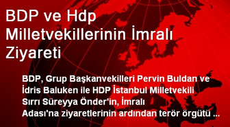 BDP ve Hdp Milletvekillerinin İmralı Ziyareti