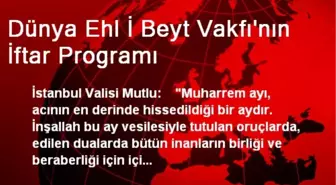 Dünya Ehl İ Beyt Vakfı'nın İftar Programı