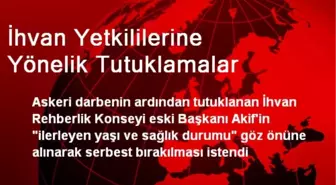 İhvan Yetkililerine Yönelik Tutuklamalar