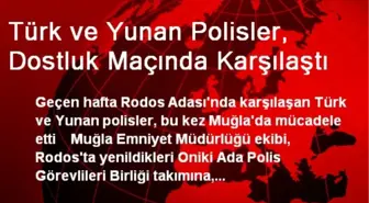 Türk ve Yunan Polisler, Dostluk Maçında Karşılaştı