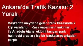 Ankara'da Trafik Kazası: 2 Yaralı