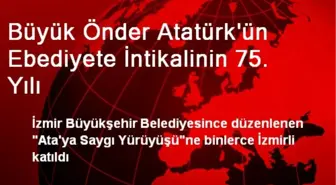 Büyük Önder Atatürk'ün Ebediyete İntikalinin 75. Yılı