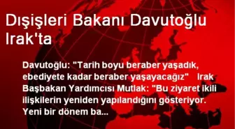 Dışişleri Bakanı Davutoğlu Irak'ta