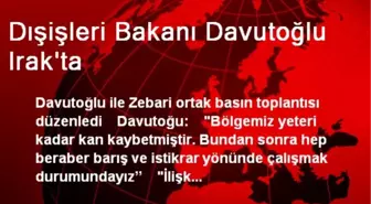 Dışişleri Bakanı Davutoğlu Irak'ta