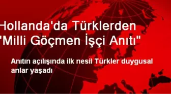 Hollanda'da Türklerden 'Milli Göçmen İşçi Anıtı'