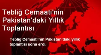 Tebliğ Cemaati'nin Pakistan'daki Yıllık Toplantısı