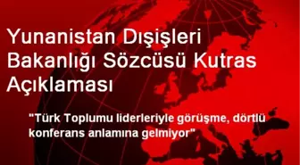 Yunanistan Dışişleri Bakanlığı Sözcüsü Kutras Açıklaması