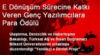 E Dönüşüm Sürecine Katkı Veren Genç Yazılımcılara Para Ödülü