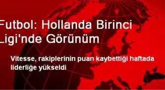 Futbol: Hollanda Birinci Ligi'nde Görünüm