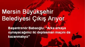 Mersin Büyükşehir Belediyesi Çıkış Arıyor