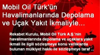 Mobil Oil Türk'ün Havalimanlarında Depolama ve Uçak Yakıt İkmaliyle İlgili Varlıklardaki Mülkiyet...