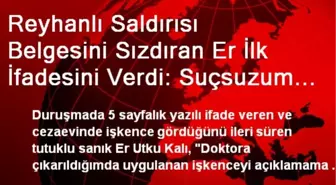 Reyhanlı Saldırısı Belgesini Sızdıran Er İlk İfadesini Verdi: Suçsuzum (2)