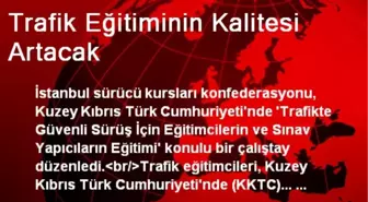 Trafik Eğitiminin Kalitesi Artacak